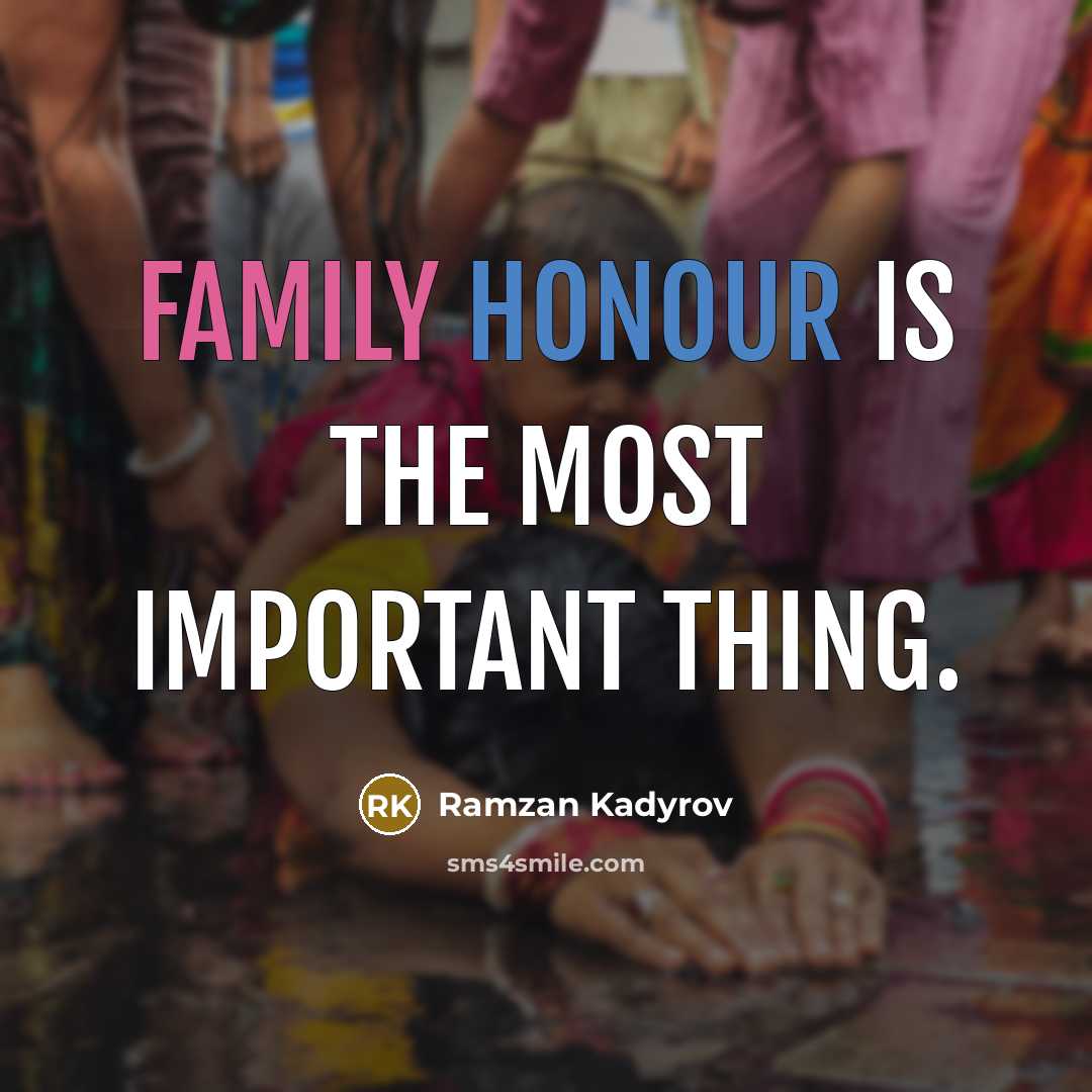 “Family honour is the most important thing.…” quote by Ramzan Kadyrov