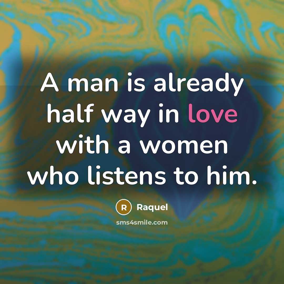 “A man is already half way in love with a…” quote by Raquel