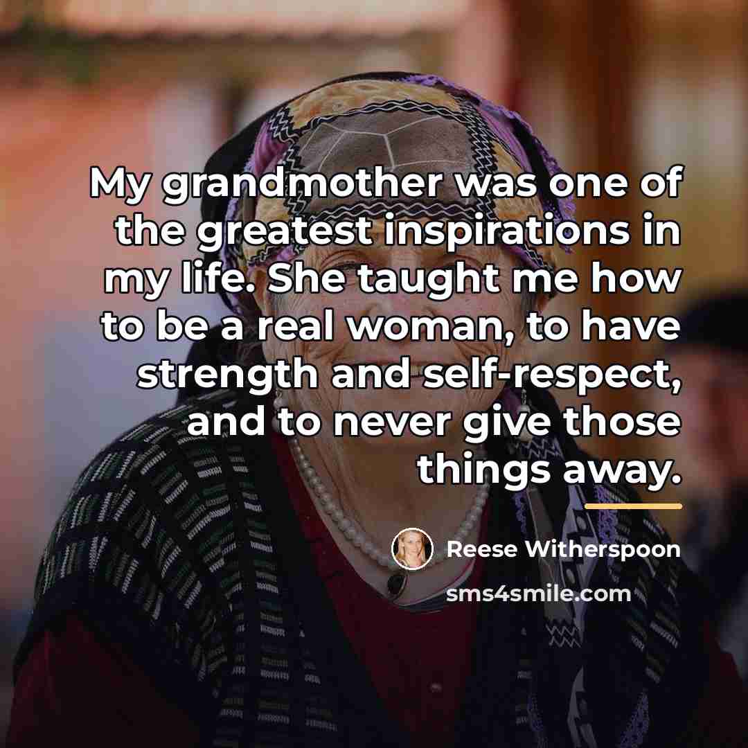 “My grandmother was one of the greatest inspirations in my…” quote by Reese Witherspoon