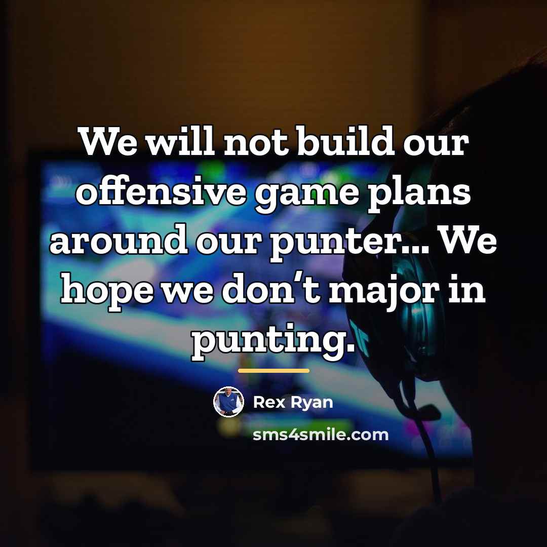 “We will not build our offensive game plans around our…” quote by Rex Ryan