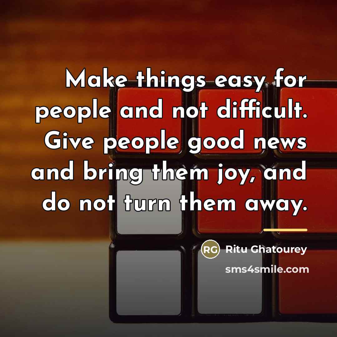 “Make things easy for people and not difficult. Give people…” quote by Ritu Ghatourey