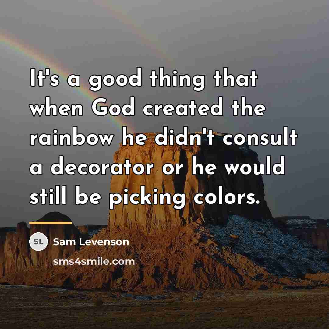 “It's a good thing that when God created the rainbow…” quote by Sam Levenson