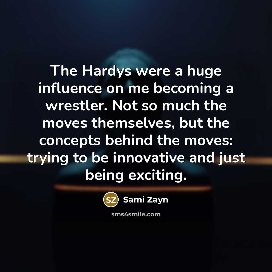 “The Hardys were a huge influence on me becoming a…” quote by Sami Zayn