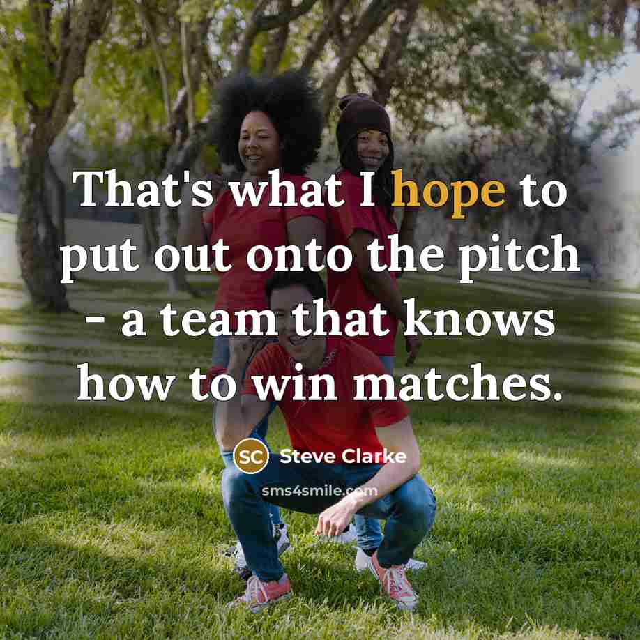 “That's what I hope to put out onto the pitch…” quote by Steve Clarke