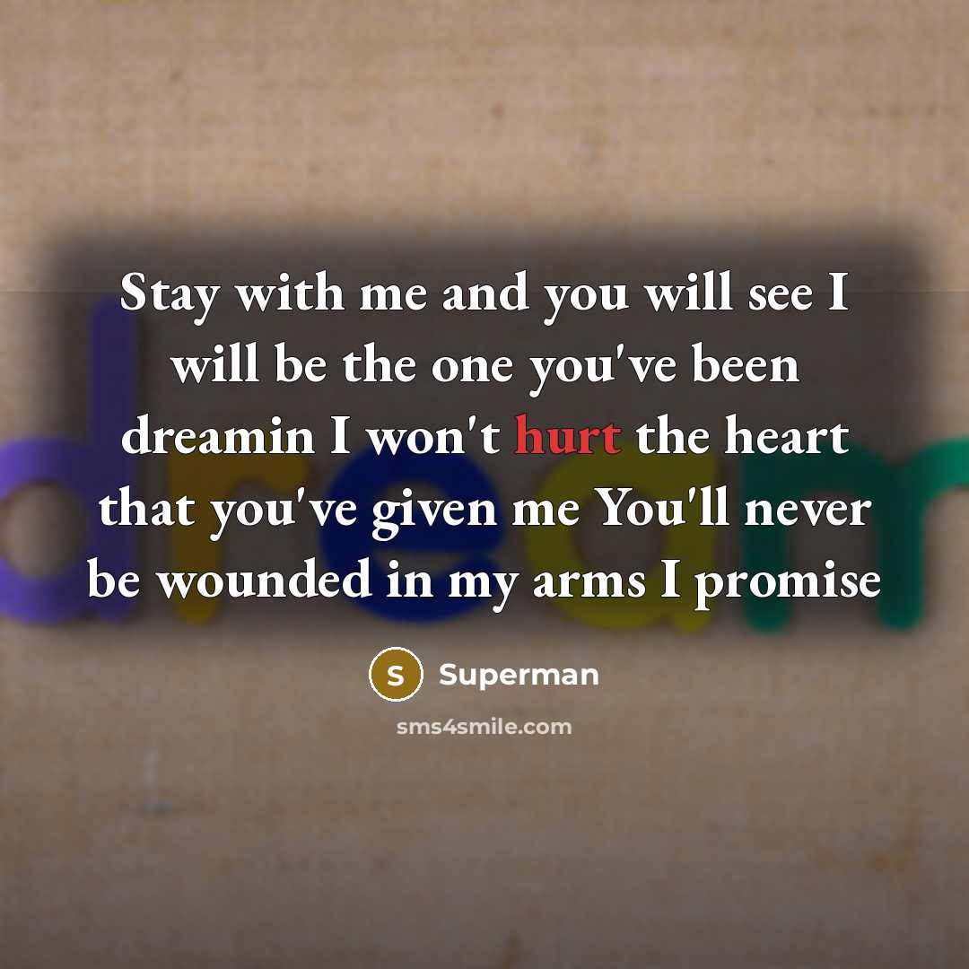 “Stay with me and you will see I will be…” quote by Superman