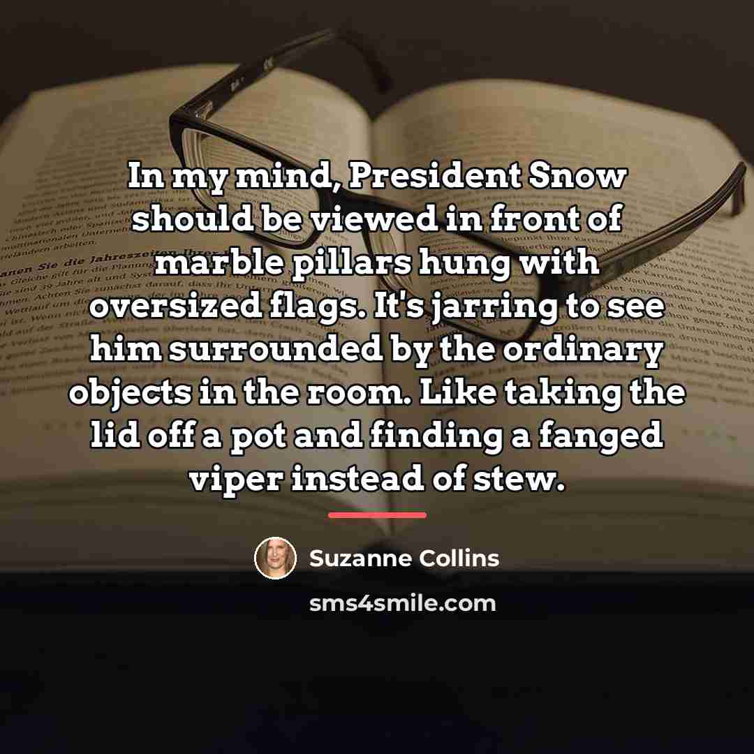 “In my mind, President Snow should be viewed in front…” quote by Suzanne Collins