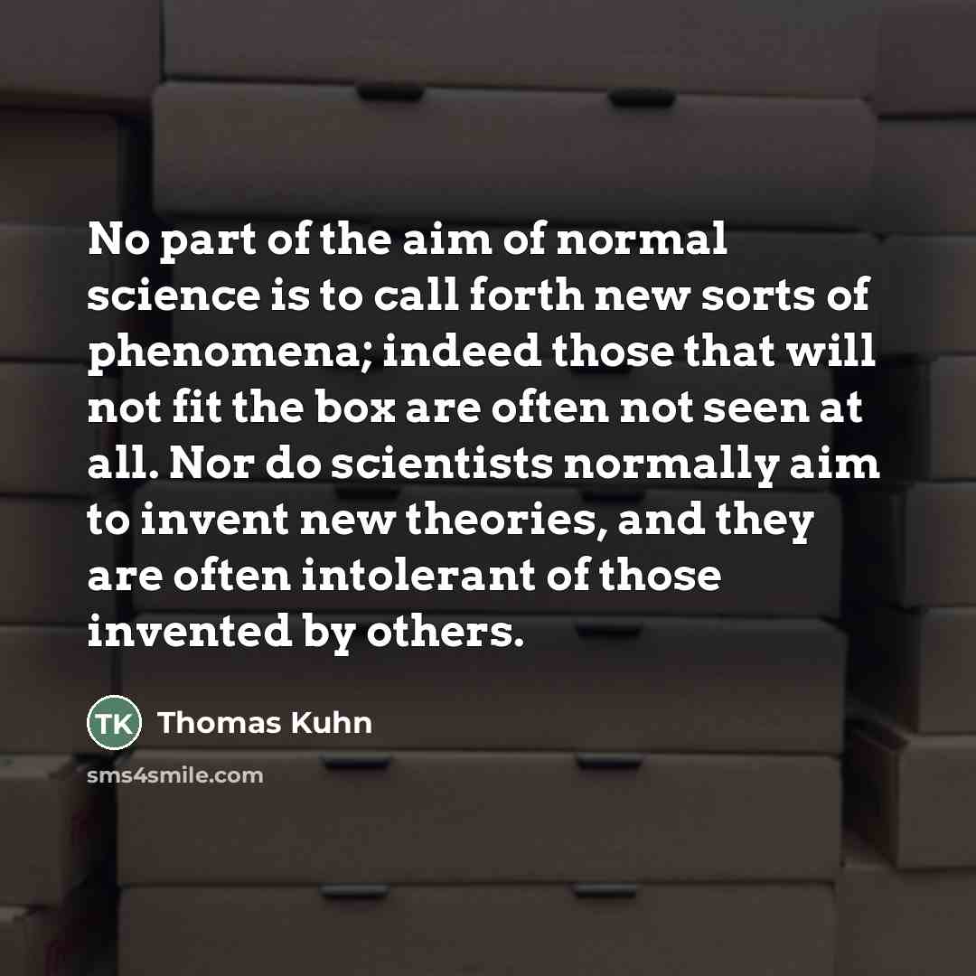 “No part of the aim of normal science is to…” quote by Thomas Kuhn