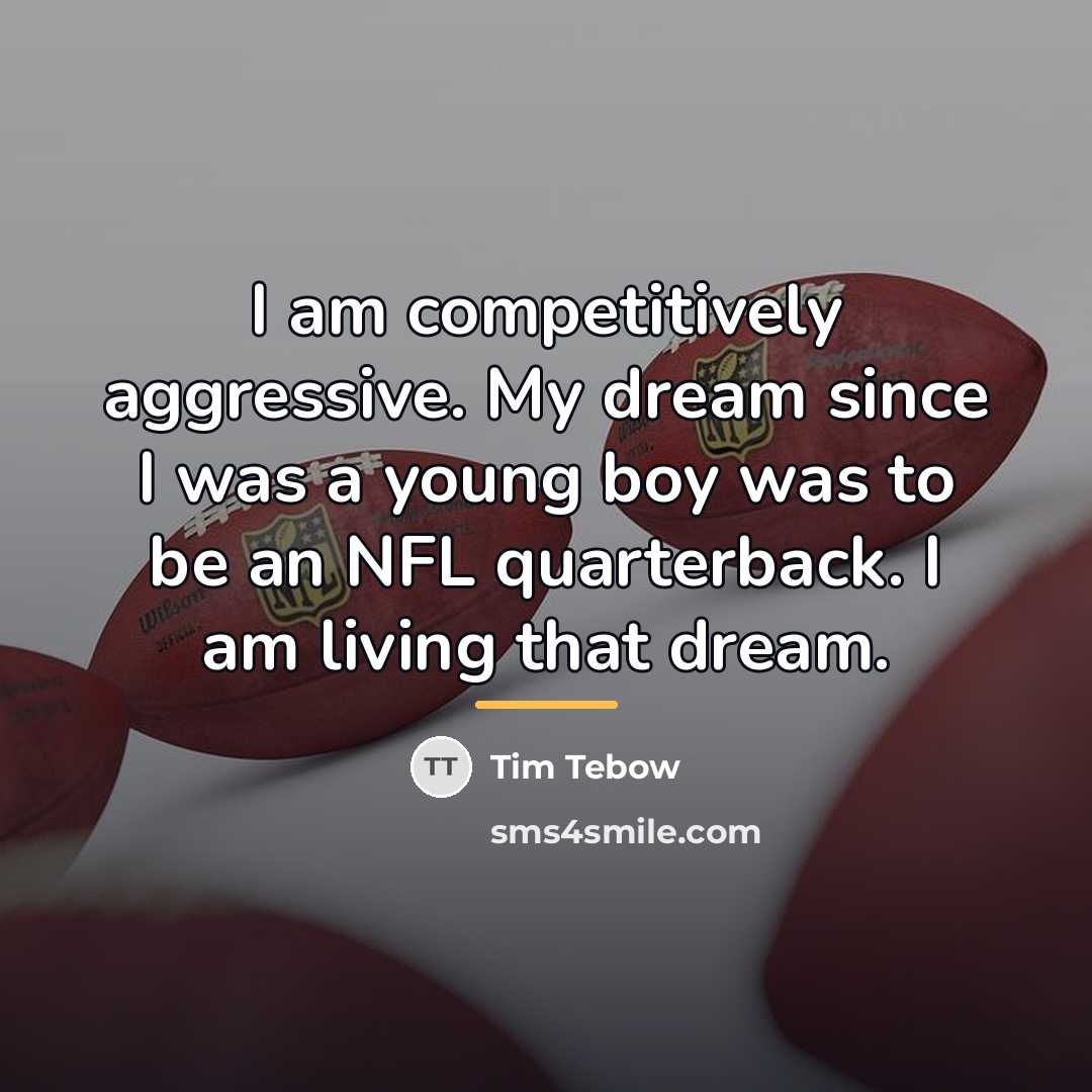“I am competitively aggressive. My dream since I was a…” quote by Tim Tebow