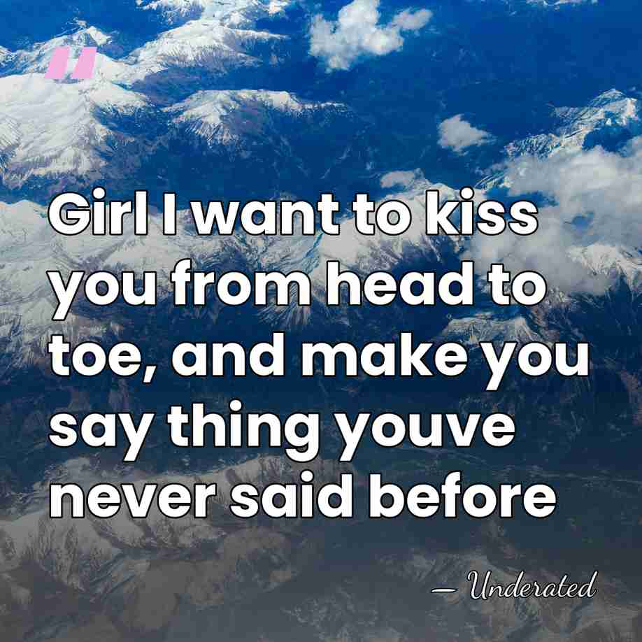 Girl I want to kiss you from head to toe, and make&hellip; - Underated