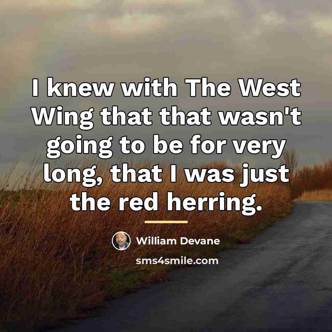 “I knew with The West Wing that that wasn't going…” quote by William Devane