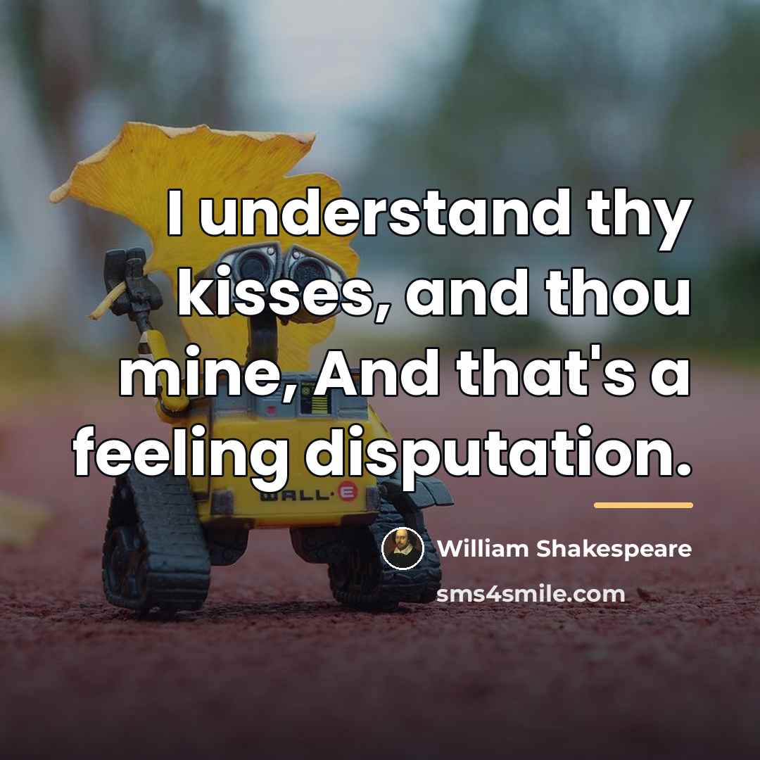 “I understand thy kisses, and thou mine, And that's a…” quote by William Shakespeare