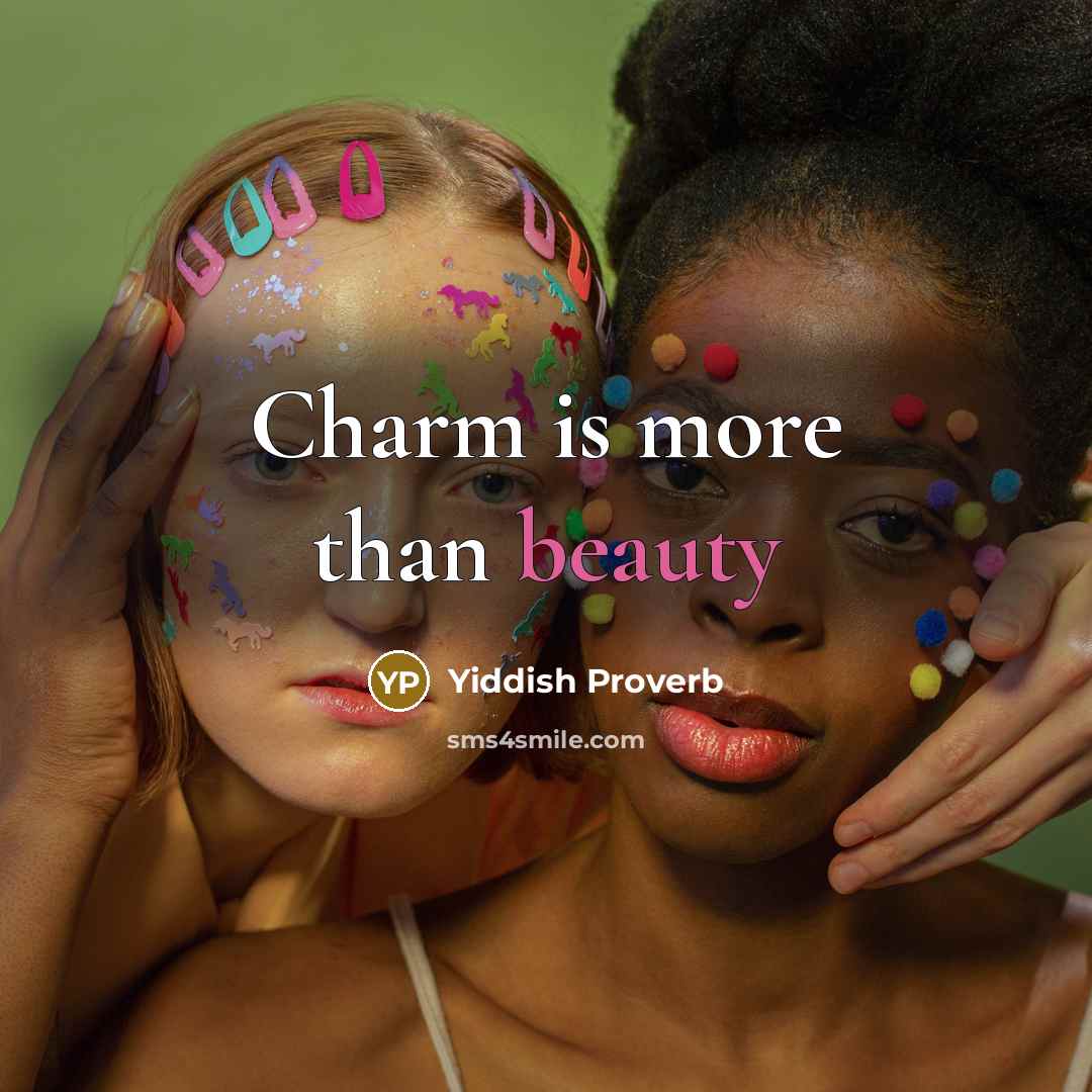 “Charm is more than beauty…” quote by Yiddish Proverb