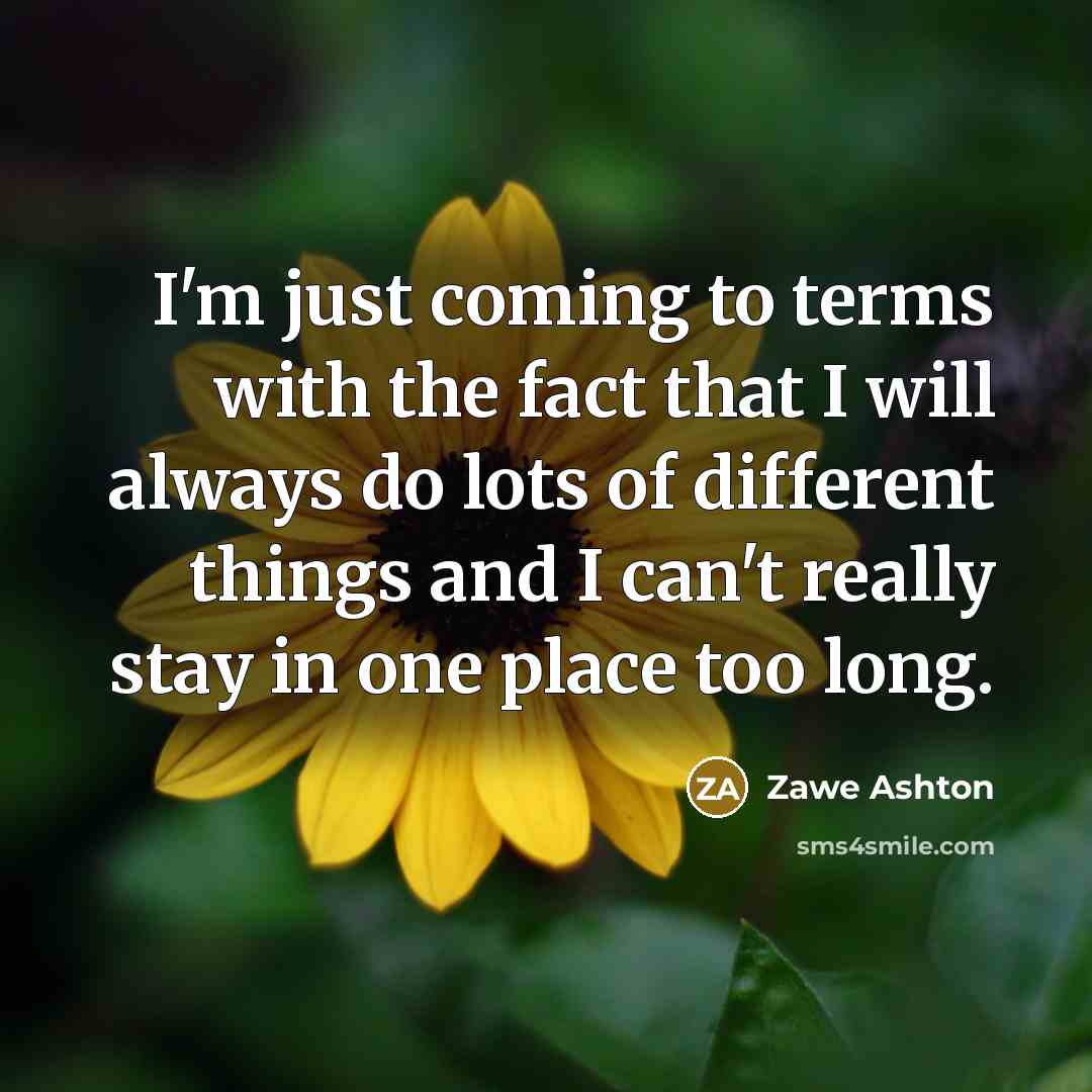 “I'm just coming to terms with the fact that I…” quote by Zawe Ashton