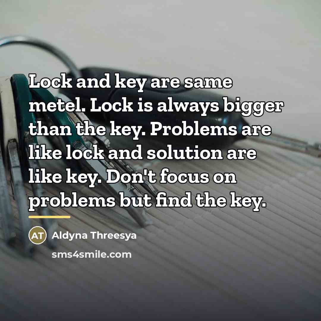 “Lock and key are same metel. Lock is always bigger…” quote by Aldyna Threesya