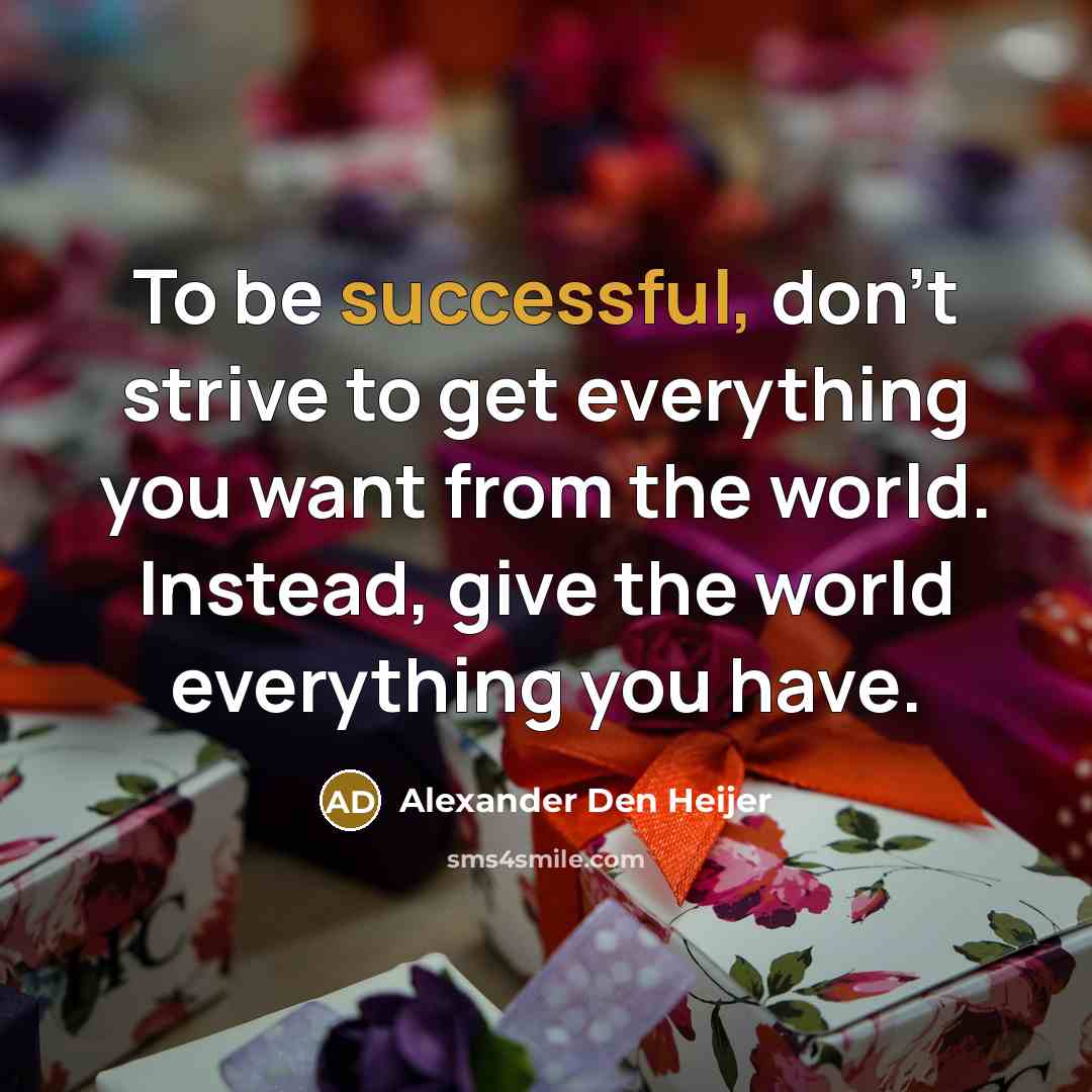 “To be successful, don't strive to get everything you want…” quote by Alexander Den Heijer