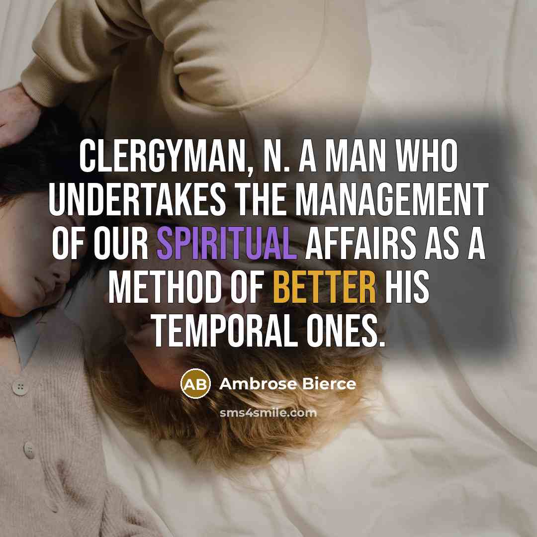 “CLERGYMAN, n. A man who undertakes the management of our…” quote by Ambrose Bierce