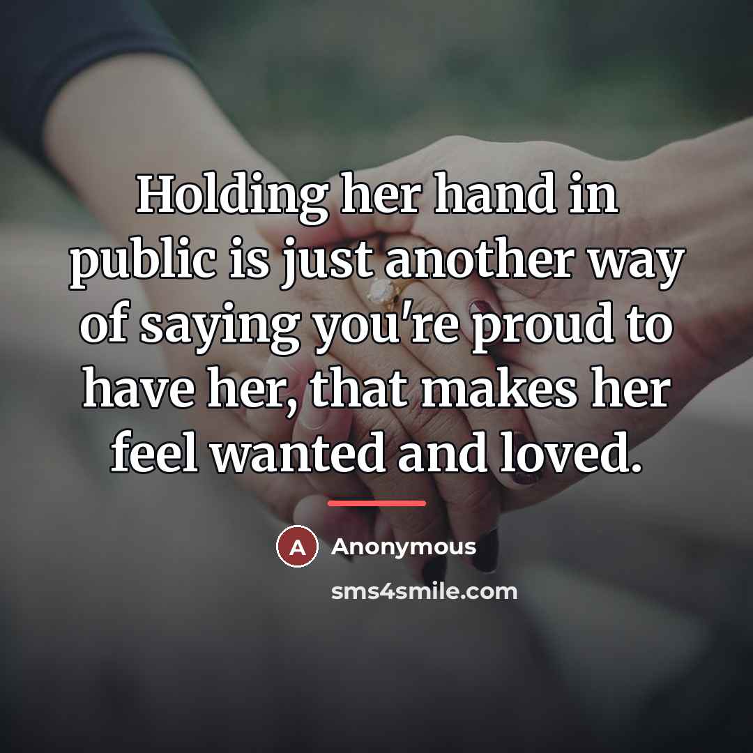 “Holding her hand in public is just another way of…” quote by Anonymous