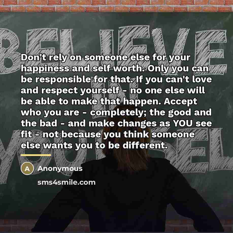 “Don't rely on someone else for your happiness and self…” quote by Anonymous