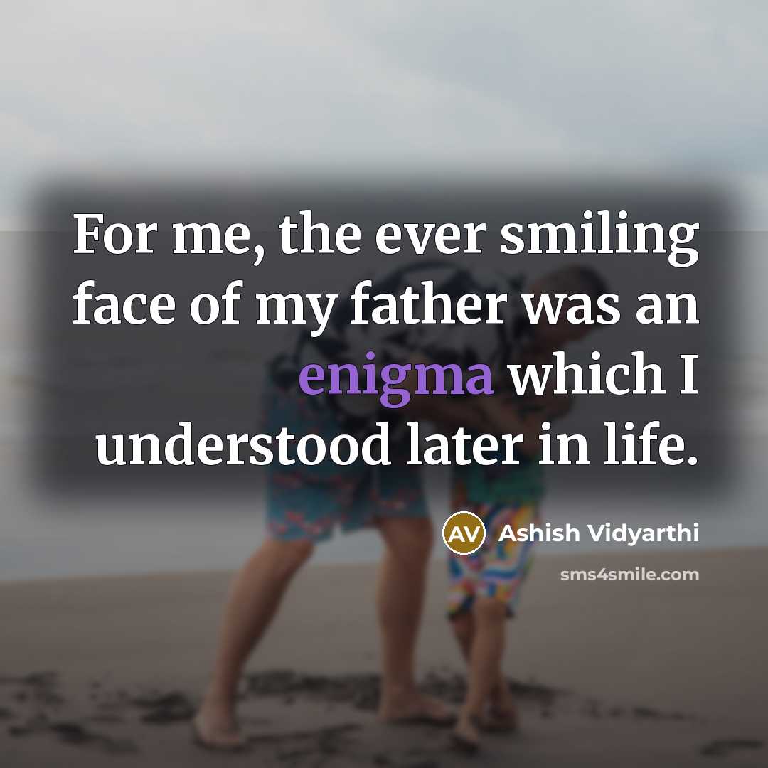 “For me, the ever smiling face of my father was…” quote by Ashish Vidyarthi