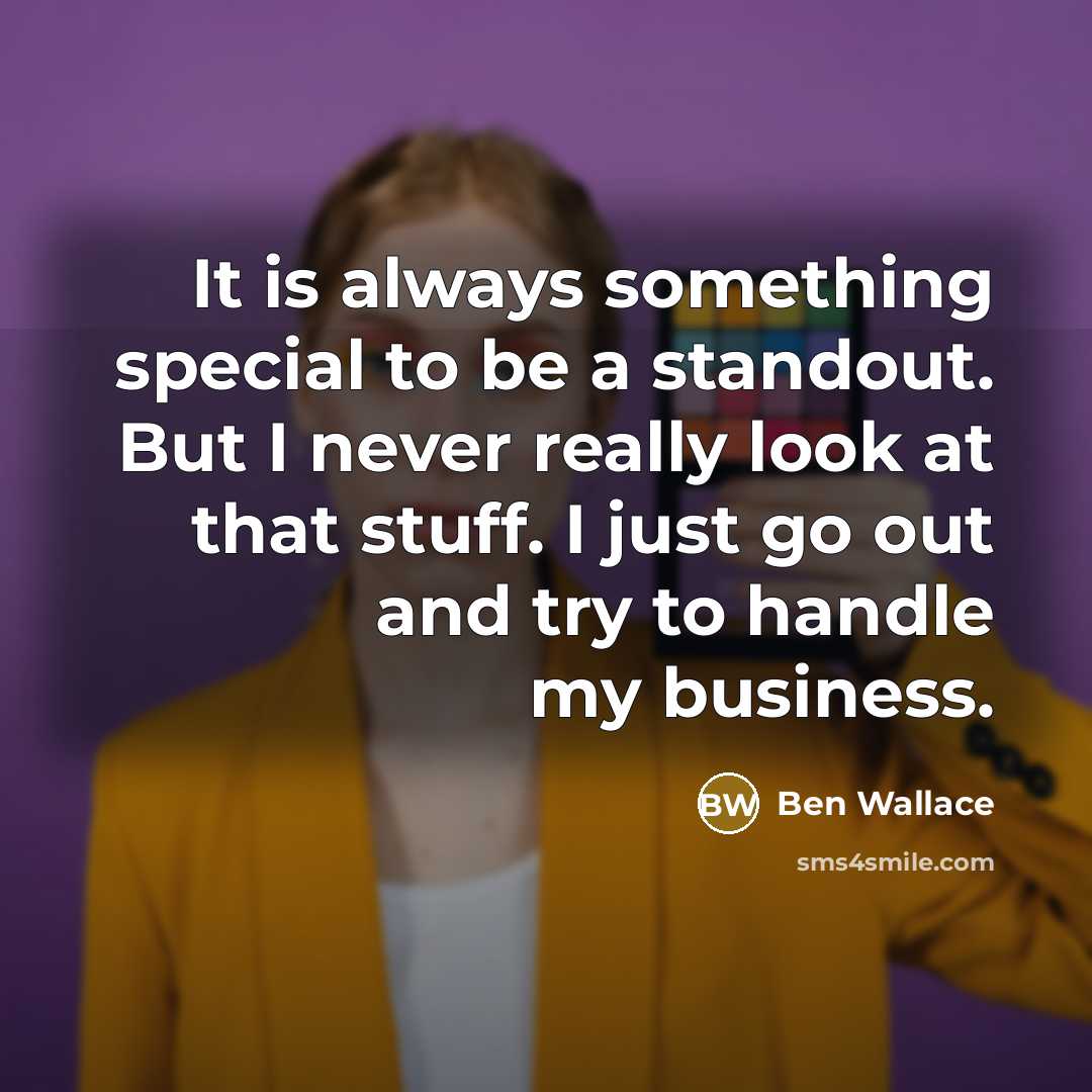 “It is always something special to be a standout. But…” quote by Ben Wallace