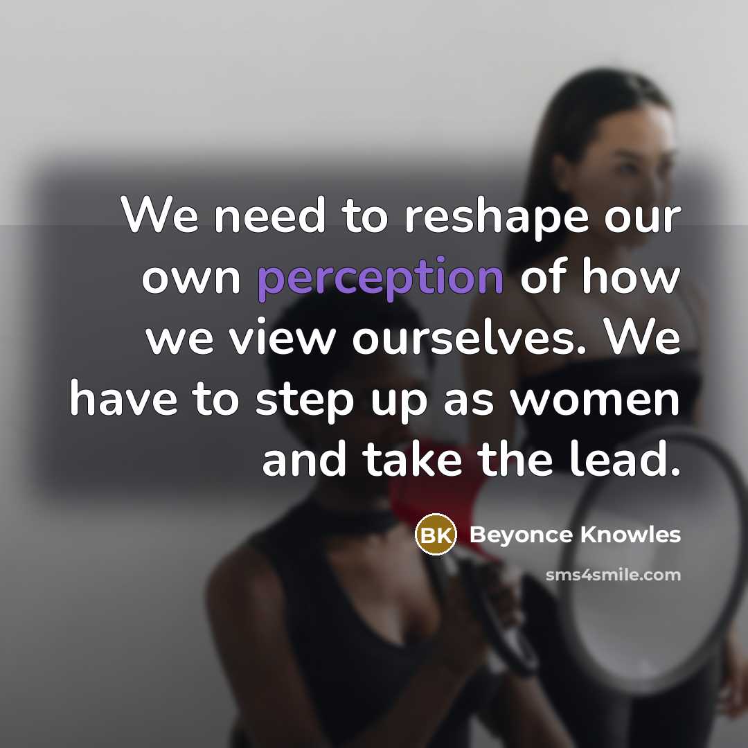 “We need to reshape our own perception of how we…” quote by Beyonce Knowles
