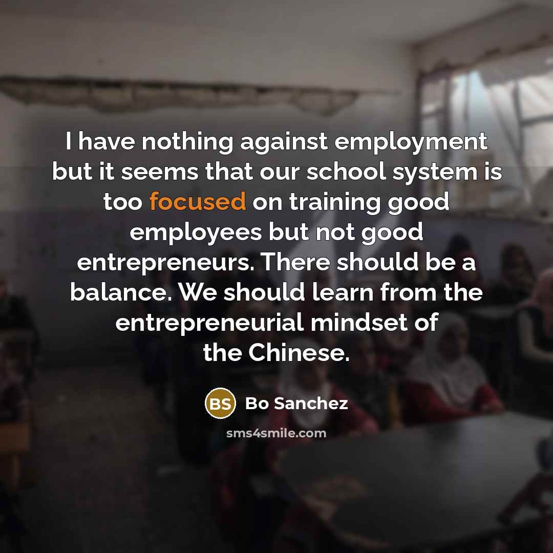“I have nothing against employment but it seems that our…” quote by Bo Sanchez