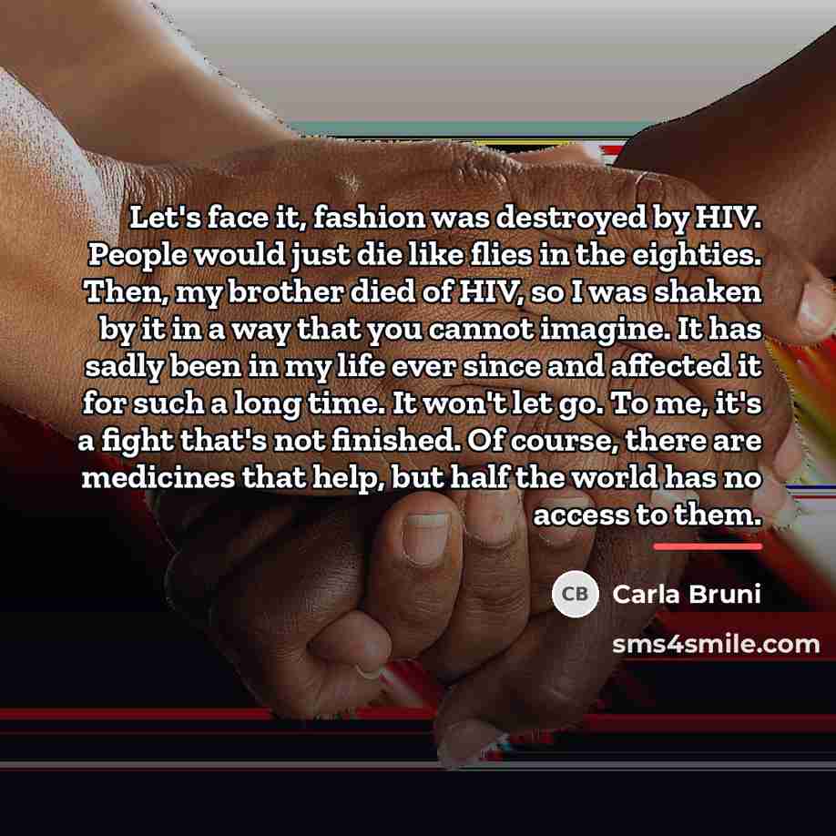 “Let's face it, fashion was destroyed by HIV. People would…” quote by Carla Bruni