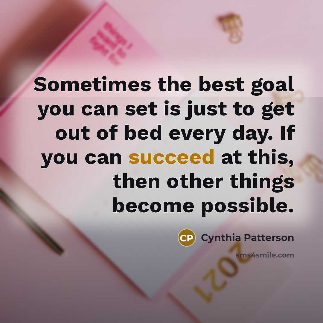 “Sometimes the best goal you can set is just to…” quote by Cynthia Patterson