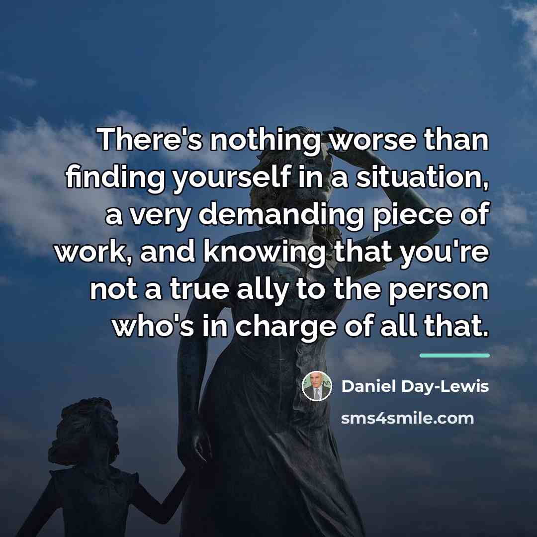 “There's nothing worse than finding yourself in a situation, a…” quote by Daniel Day-Lewis