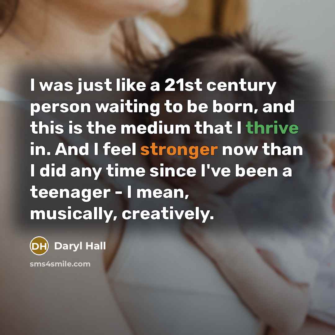 “I was just like a 21st century person waiting to…” quote by Daryl Hall