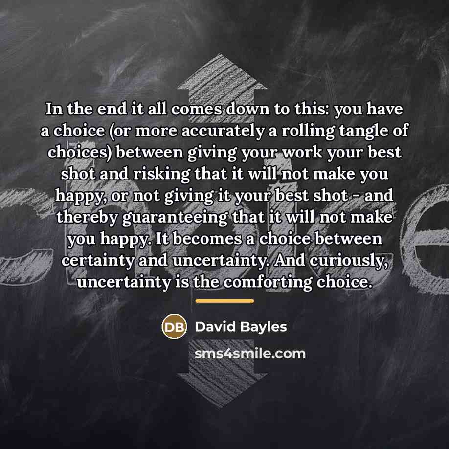 “In the end it all comes down to this: you…” quote by David Bayles