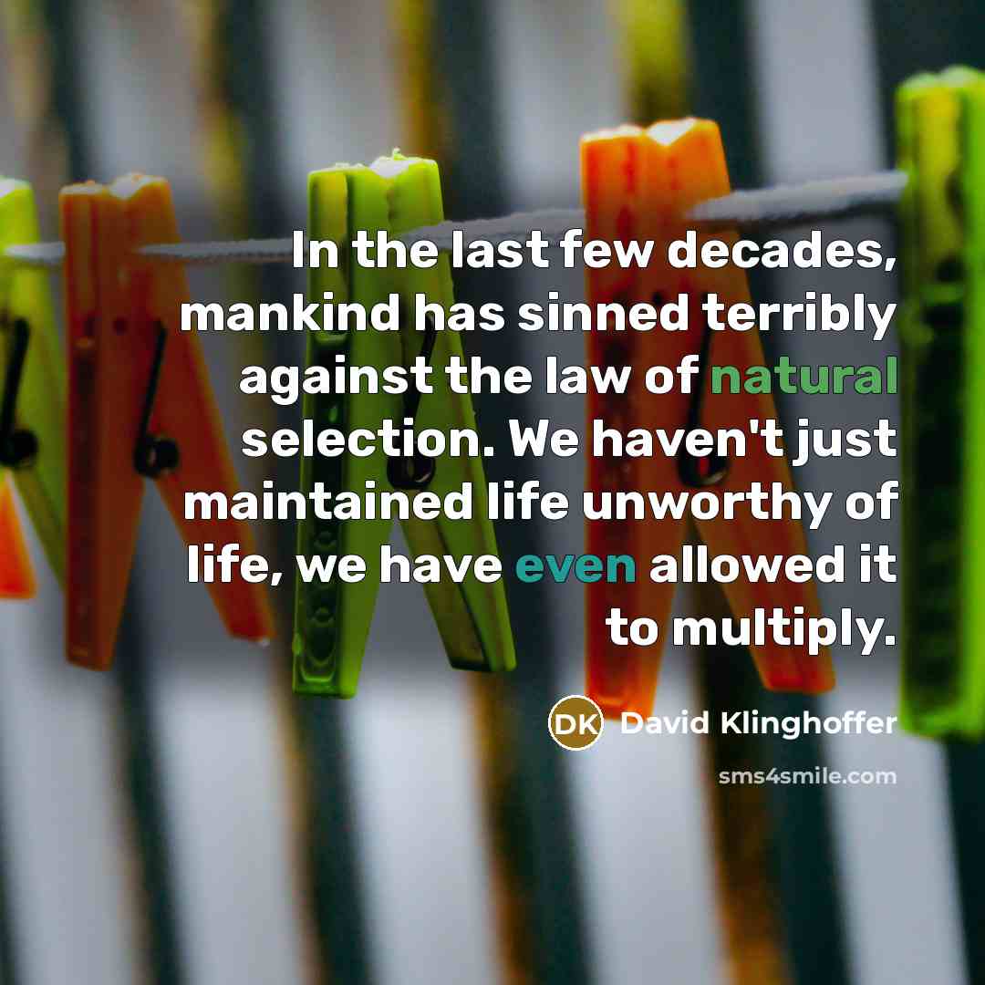 “In the last few decades, mankind has sinned terribly against…” quote by David Klinghoffer