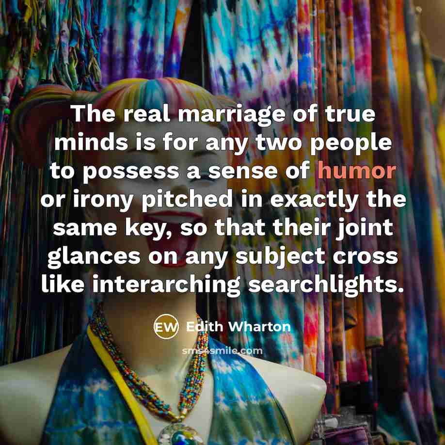 “The real marriage of true minds is for any two…” quote by Edith Wharton