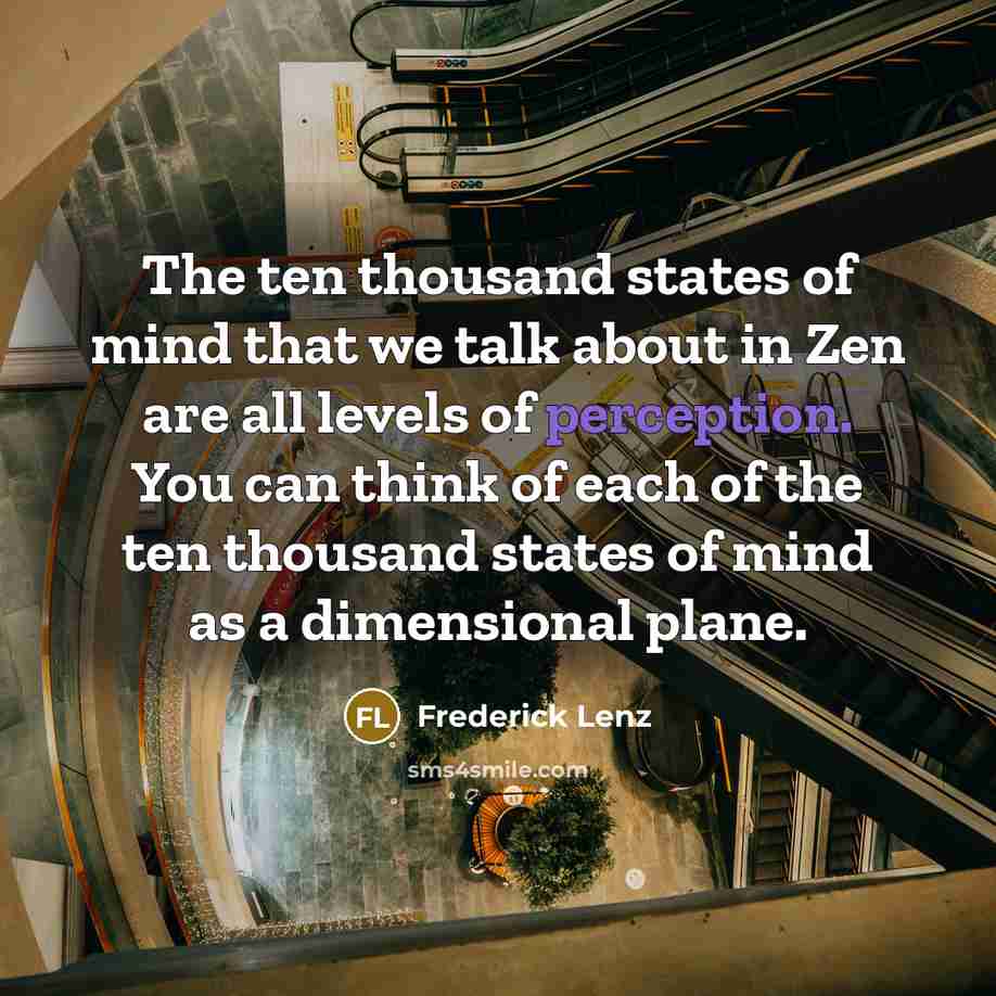 “The ten thousand states of mind that we talk about…” quote by Frederick Lenz