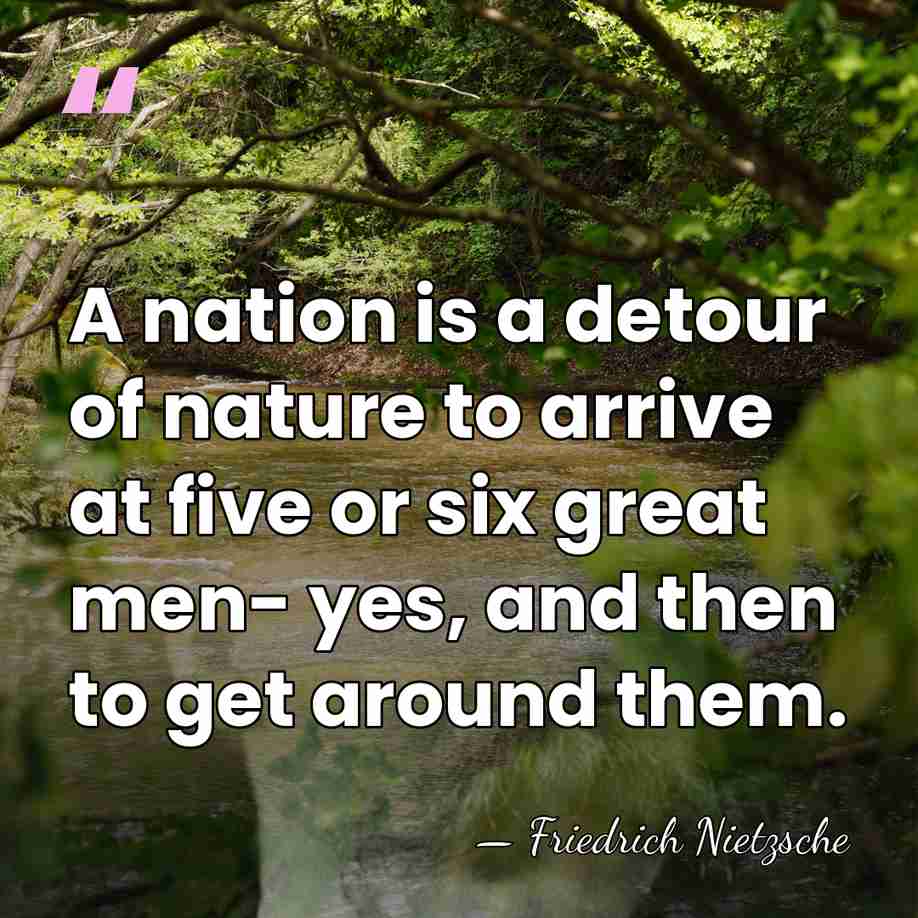 A nation is a detour of nature to arrive at five or&hellip; - Friedrich Nietzsche