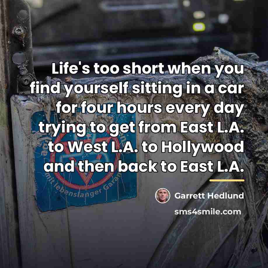 “Life's too short when you find yourself sitting in a…” quote by Garrett Hedlund