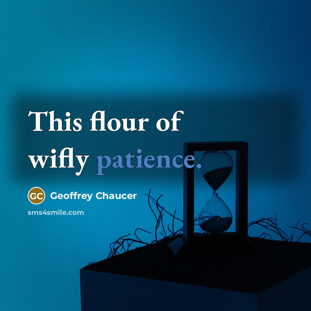 “This flour of wifly patience.…” quote by Geoffrey Chaucer