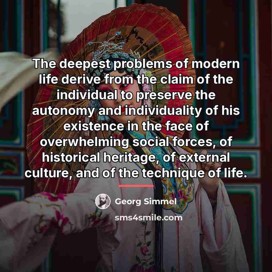 “The deepest problems of modern life derive from the claim…” quote by Georg Simmel