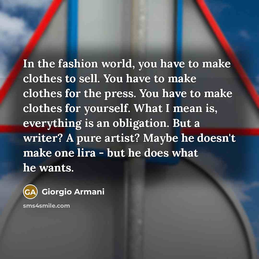 “In the fashion world, you have to make clothes to…” quote by Giorgio Armani