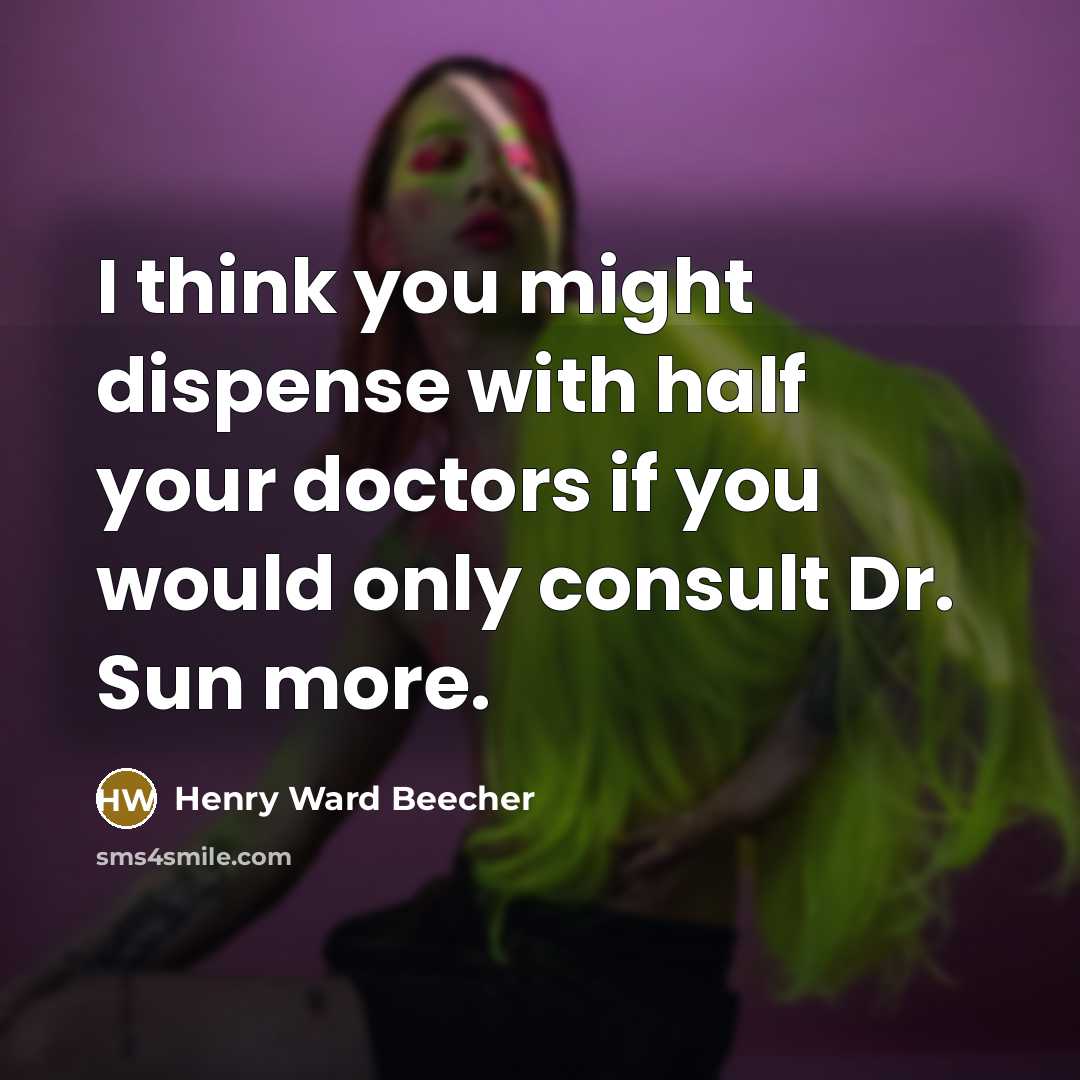 “I think you might dispense with half your doctors if…” quote by Henry Ward Beecher