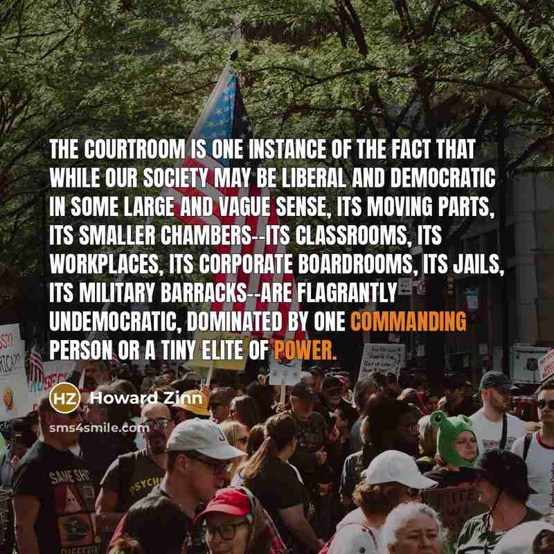 “The courtroom is one instance of the fact that while…” quote by Howard Zinn