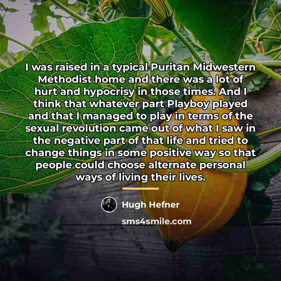 “I was raised in a typical Puritan Midwestern Methodist home…” quote by Hugh Hefner