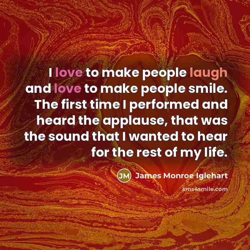“I love to make people laugh and love to make…” quote by James Monroe Iglehart