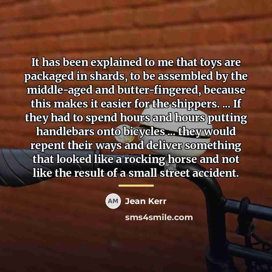 “It has been explained to me that toys are packaged…” quote by Jean Kerr