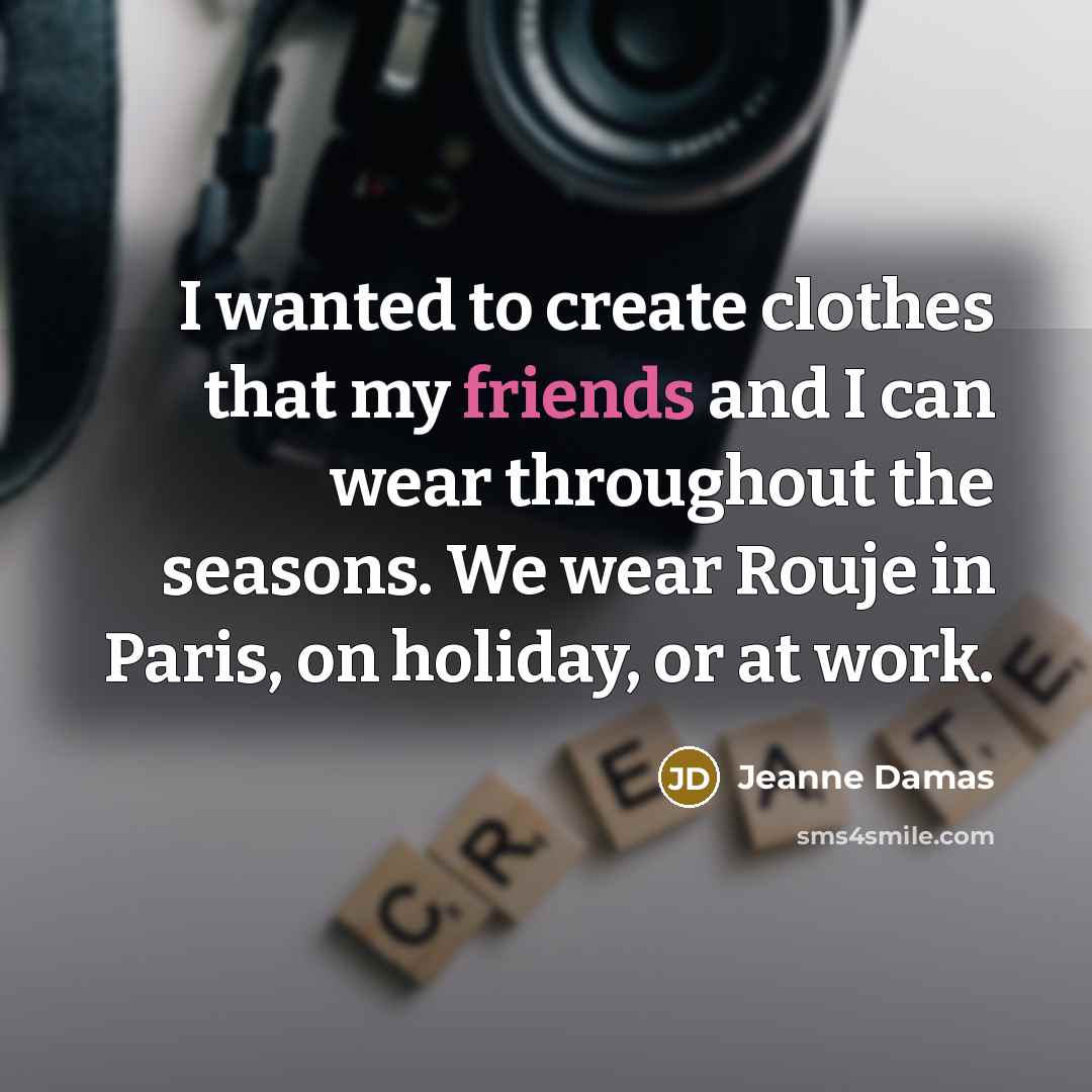 “I wanted to create clothes that my friends and I…” quote by Jeanne Damas
