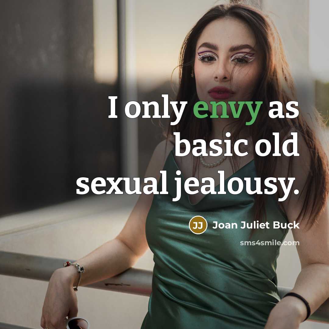 “I only envy as basic old sexual jealousy.…” quote by Joan Juliet Buck