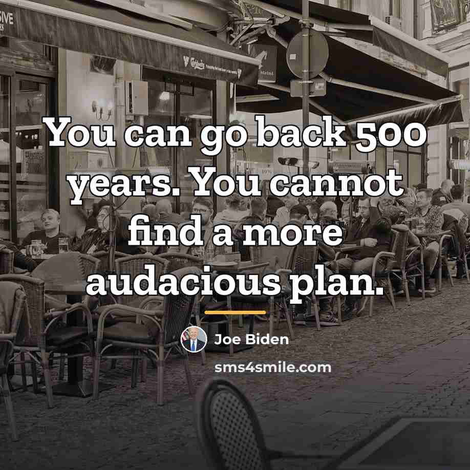 “You can go back 500 years. You cannot find a…” quote by Joe Biden