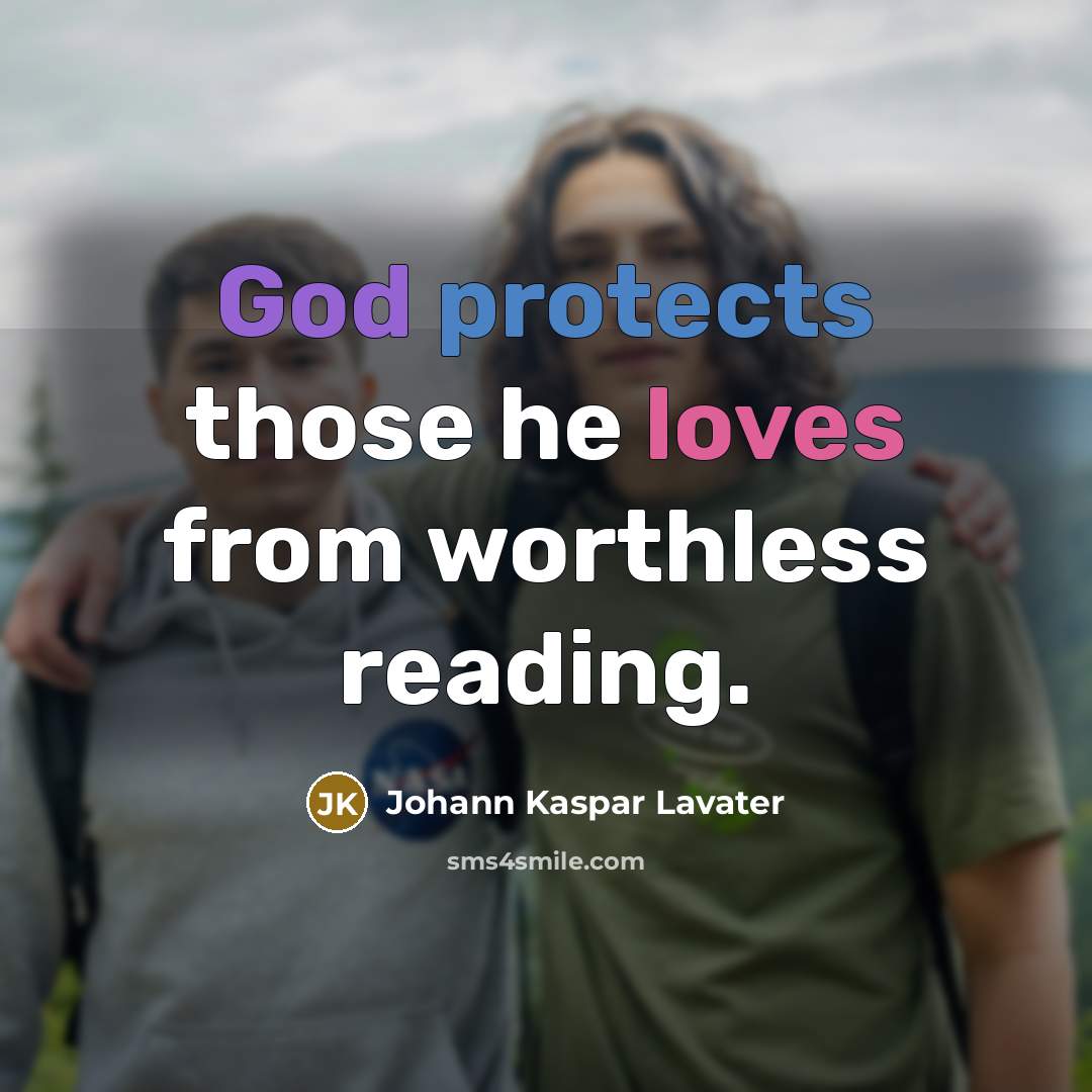 “God protects those he loves from worthless reading.…” quote by Johann Kaspar Lavater