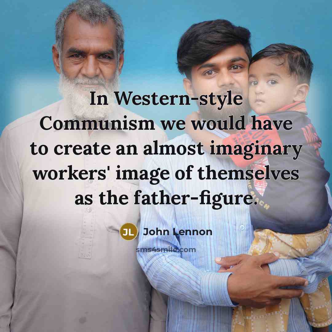 “In Western-style Communism we would have to create an almost…” quote by John Lennon
