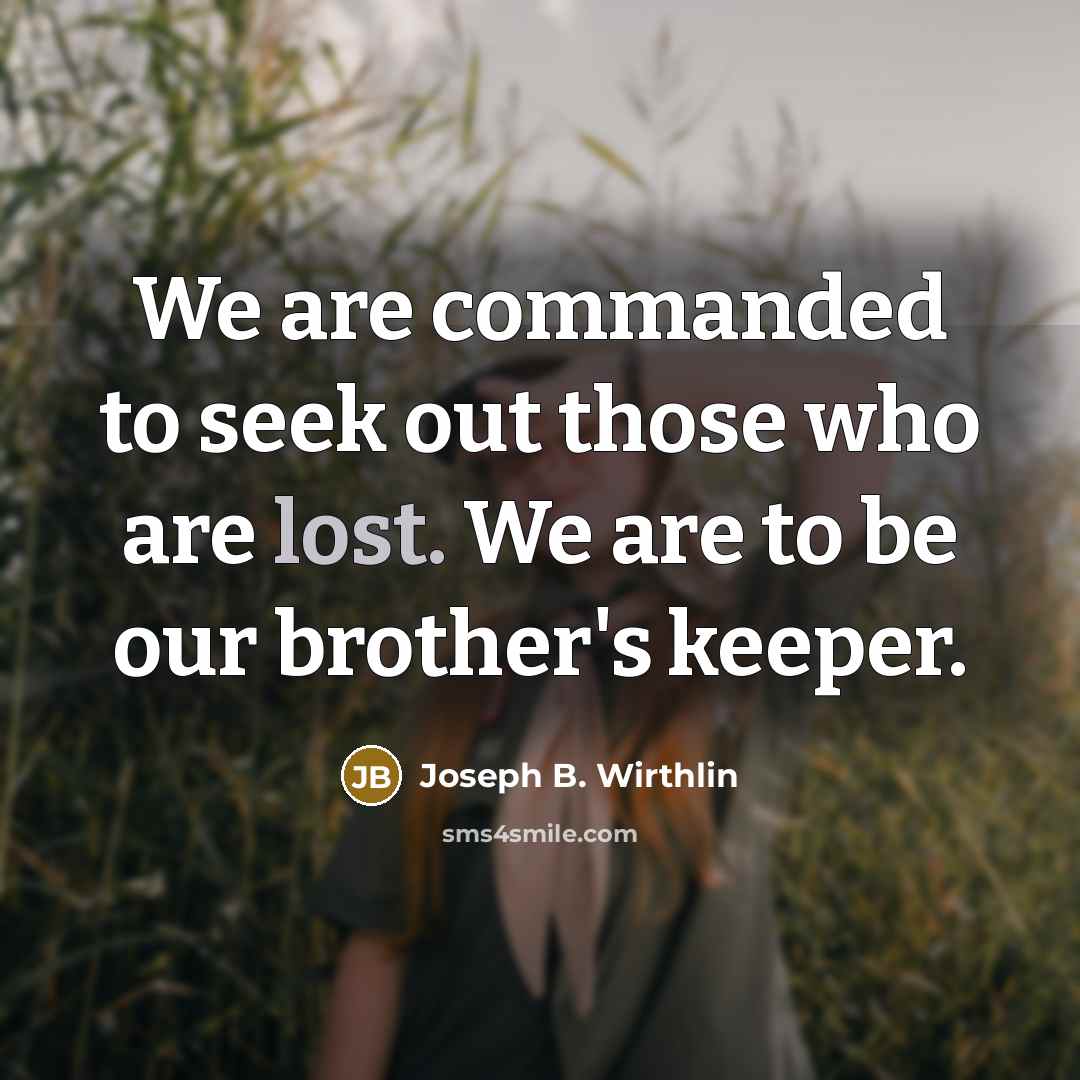 “We are commanded to seek out those who are lost.…” quote by Joseph B. Wirthlin